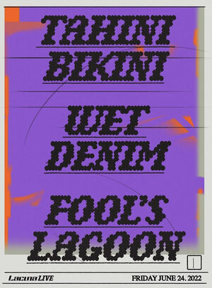 Lacuna LIVE ft Tahini Bikini, Wet Denim, Fools Lagoon