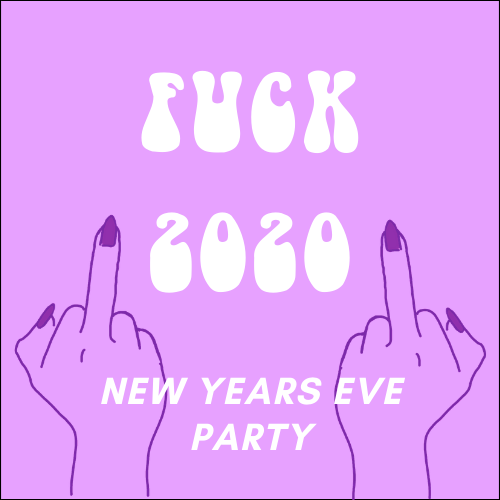 FUCK 2020: New Years Eve Party
