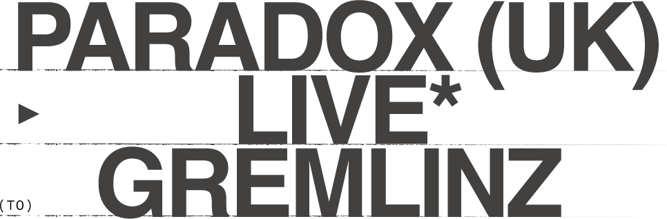 PARADOX [LIVE] +  GREMLINZ