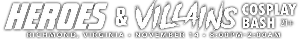 HEROES & VILLAINS Cosplay Bash (Richmond, VA)