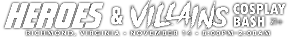 HEROES & VILLAINS Cosplay Bash (Richmond, VA)