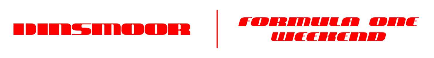 DINSMOOR - FORMULA ONE WEEKEND