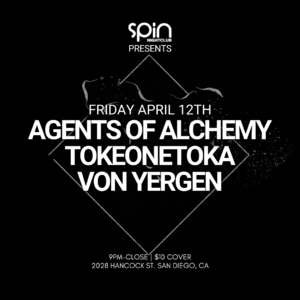 SPIN Presents: Agents of Alchemy, Tokeonetoka, Von Yergen photo