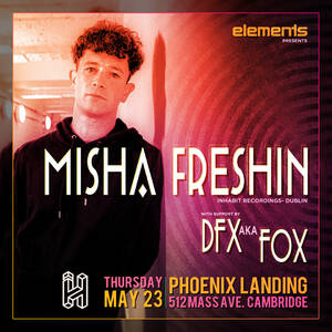 elements w/ Misha Freshin (Inhabit - Dublin) & DFX