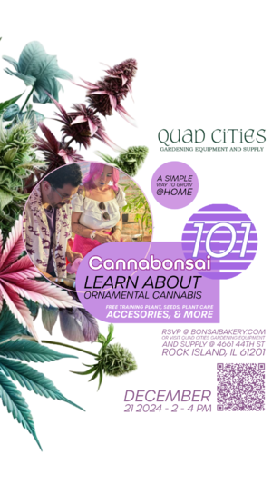 Cannabonsai 101 @ Quad Cities Garden Equipment (Rock Island, IL)