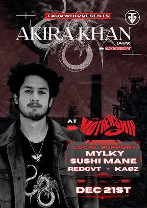 TAUAWHI PRESENTS: AKIRA KHAN (AUS)