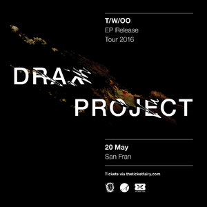 Drax Project T/W/OO EP Release Tour - WELLINGTON