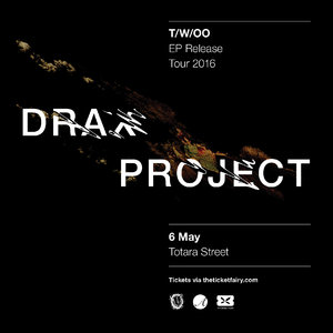 *CANCELLED* Drax Project T/W/OO EP Release Tour - TAURANGA