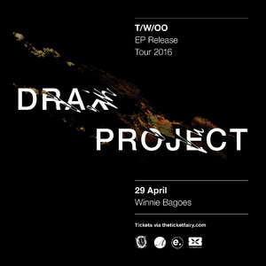 Drax Project T/W/OO EP Release Tour - CHRISTCHURCH