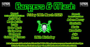 Bangers & Mash 26th Birthday Special