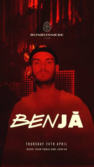 BENJ&Aacute; @ BONBONNIERE TULUM