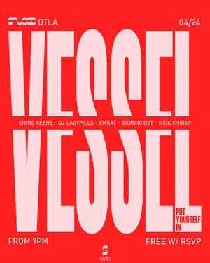 VESSEL @ Sauced DTLA 24/04