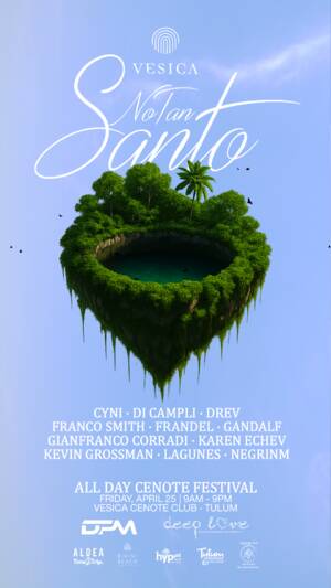 NO TAN SANTO by DPM/Deep Love- All Day Tulum Cenote Party