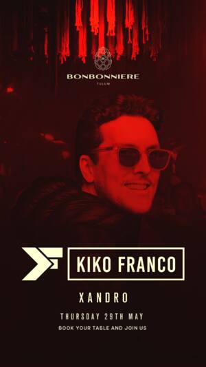 KIKO FRANCO @ BONBONNIERE TULUM