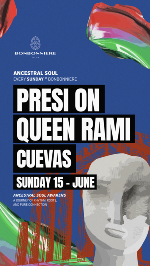 ANCESTRAL SOUL@ BONBONNIERE TULUM