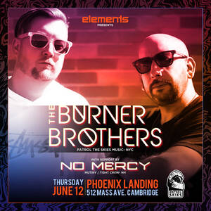 The Burner Brothers (NYC)  & DJ NoMercy at elements
