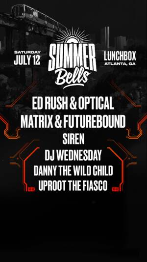 SUMMER BELLS 2 w/ Ed Rush & Optical, Matrix & Futurebound + more!