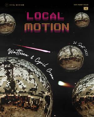 LOCAL MOTION with Wattsson and Cyril Orson at Evil Genius