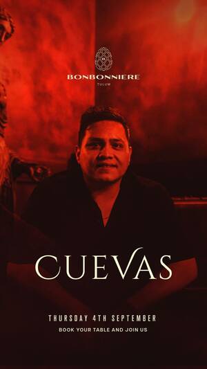 CUEVAS @ BONBONNIERE TULUM