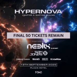 HYPERNOVA #3 ft. NEELIX & SAM JONES - FINAL 50 TIX REMAIN