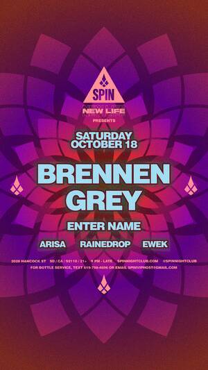 Spin & New Life Present: Brennen Grey