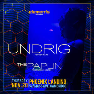 elements w/ Undrig (Friction) & The Paplin (Fractaltribe)