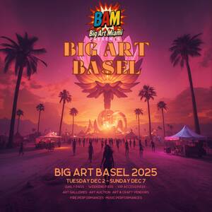 Big Art Miami Presents - Big Art Basel
