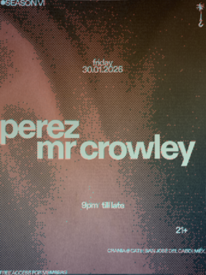 PEREZ+MR CROWLEY at CRANIA - Event in San Jos&eacute; del Cabo