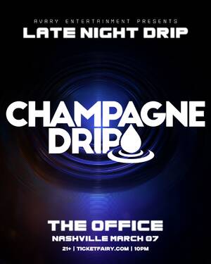 Late Night Drip: Champagne Drip