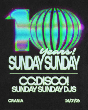 SUNDAYSUNDAY 10-YEAR ANNIVERSARY at CRANIA