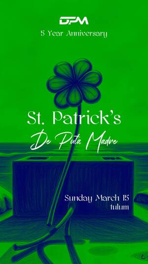 DPM St. Patrick's Day De Puta Madre - Tulum All Day Party
