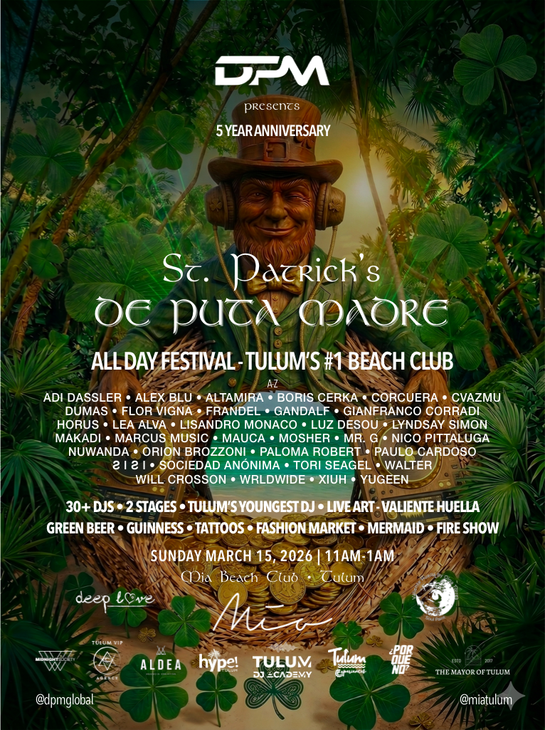 St. Patrick's Day DPM - Tulum All Day Festival - 5 Yr Anniversary