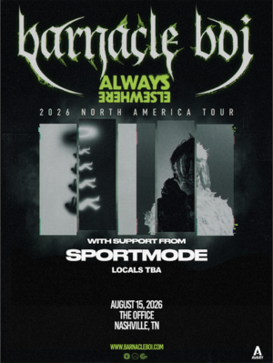 Barnacle Boi: ALWAYS, EVERYWHERE Tour