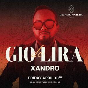 GIO DE LIRA @ BONBONNIERE TULUM