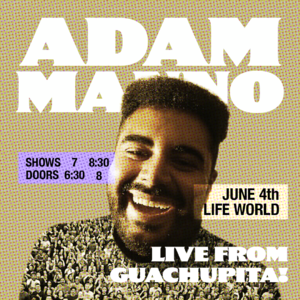 Adam Manno: Live from Guachupita! *7PM SHOW*