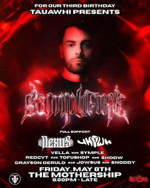 TAUAWHI 3RD BDAY w/ SAMPLIFIRE + NEXU5 & UNOWN