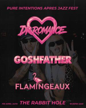 DR ROMANCE APRES FEST W/ SPECIAL GUEST GOSHFATHER  & FLAMIGEAUX