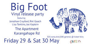 BIG FOOT - Album Release Parties - Friday 29th + Saturday 30th
