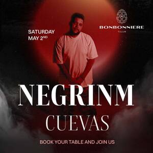 NEGRINM @ BONBONNIERE TULUM
