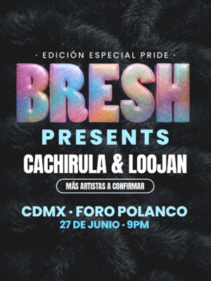 Bresh PRESENTS CDMX - Edici&oacute;n Pride