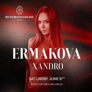 ERMAKOVA @ BONBONNIERE TULUM