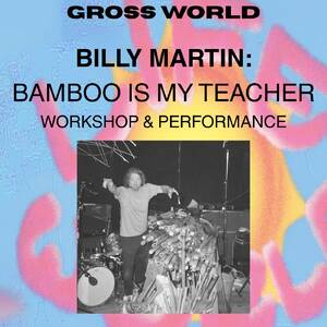 Billy Martin: Bamboo Is My Teacher (Workshop)