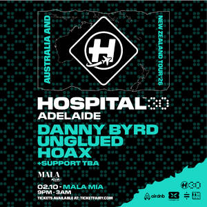 HOSPITAL30 Feat DANNY BYRD, UNGLUED, HOAX at Mala Mia Adelaide