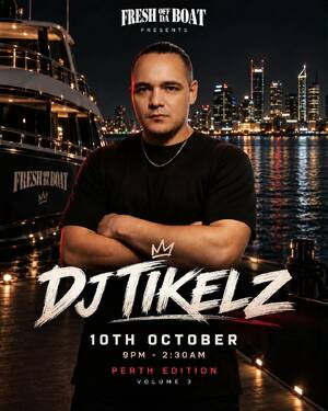 DJ TIKELZ FRESH OF DA BOAT PERTH EDITION VOLUME 3