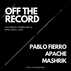 Off The Record w/ PABLO FIERRO, Apache & Mashrik // Open Air
