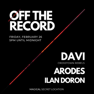 Off The Record w/ DAVI, Arodes & Ilan Doron