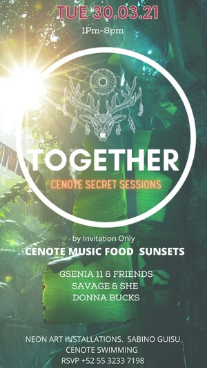 Together Secret Cenote Sessions - Tuesday 30th March 2021