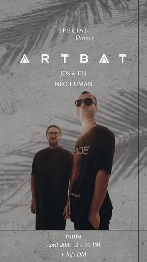 Special Dinner: ARTBAT // Jos & Eli // Neo Human