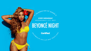 Certified. Beyoncé Night [£1 Drinks]