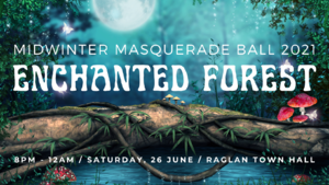 Raglan Midwinter Masquerade Ball 2021 - Enchanted Forest